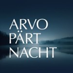 Arvo-Pärt-Nacht - Vox Clamantis; Jaan-Eik Tulve, Leitung
